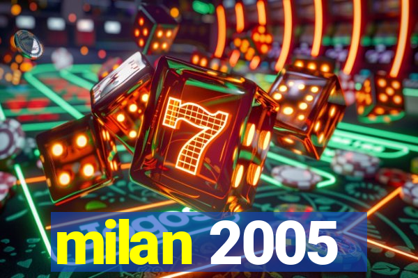 milan 2005